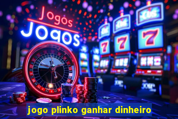 jogo plinko ganhar dinheiro